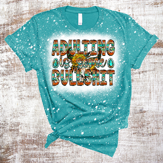 Adulting is Some Bullshit Funny Western Serape Bleached Tee