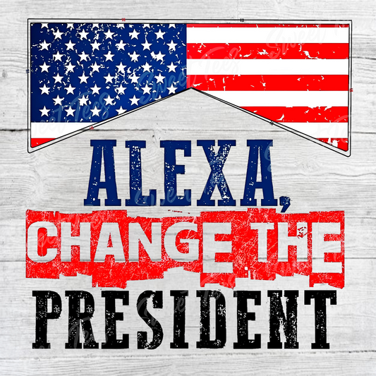 Alexa Change the President Sublimation Transfer