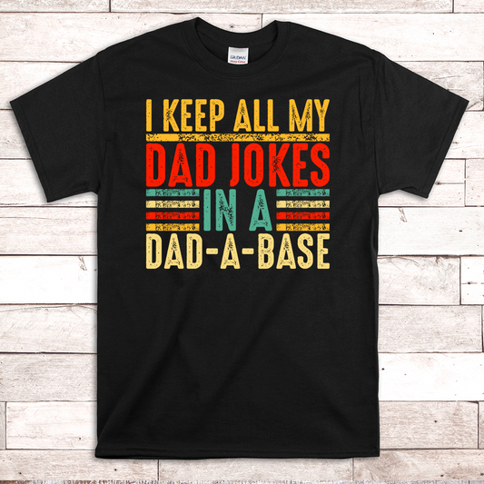 I Keep All My Dad Jokes In a Dad-a-base Funny Dad Shirt