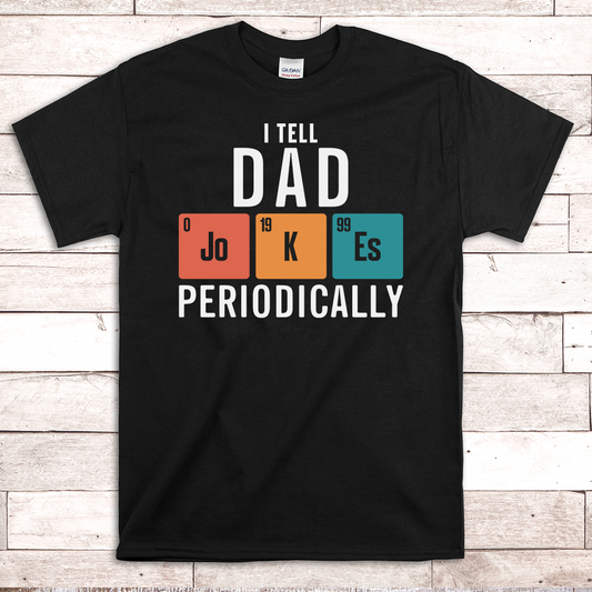 I Tell Dad Jokes Periodically Funny Dad Shirt