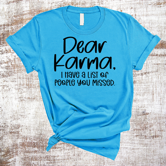 Dear Karma I Have a List of People You Forgot Shirt