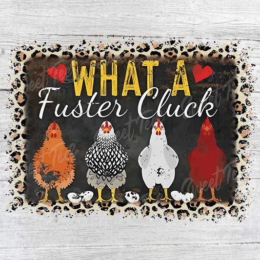 What a Fuster Cluck Chicken Western Sublimation Transfer